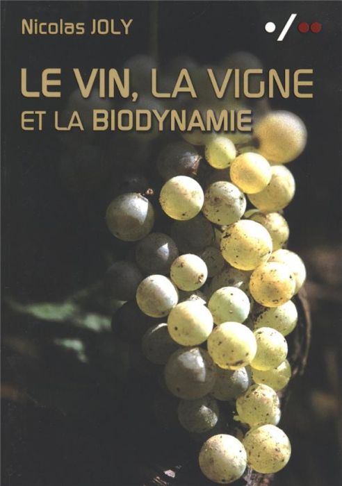 Emprunter Le vin, la vigne et la biodynamie livre