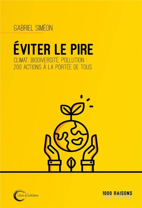 Emprunter Eviter le pire. Climat, biodiversité, pollution : 200 actions à la portée de tous livre