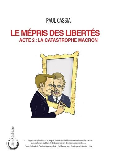 Emprunter Le mepris des libertes : acte 2 - la catastrophe macron livre