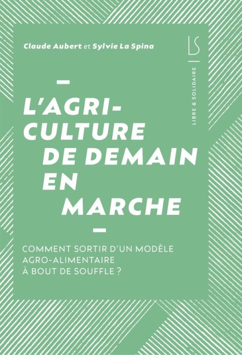 Emprunter L'agriculture de demain en marche : comment sortir d'un modèle agroalimentaire à bout de souffle livre