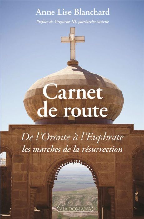 Emprunter Carnet de route. De l'Oronte à l'Euphrate, les marches de la résurrection livre