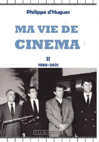 Emprunter Ma vie et le cinéma - II 1981-2021. Mémoires intempestifs livre