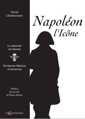 Emprunter Napoléon l'icône, la légende en images. De Sainte-Hélène à nos jours livre