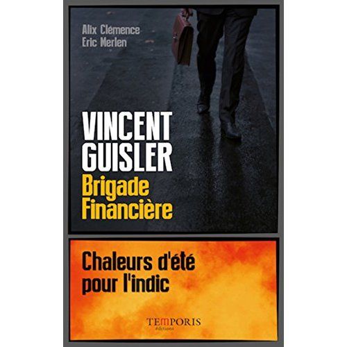 Emprunter Vincent Guisler, brigade financière. Chaleurs d'été pour l'indic livre