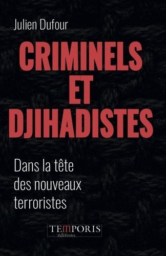 Emprunter Criminels et djihadistes. Dans la tête des nouveaux terroristes livre