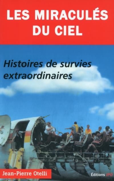 Emprunter Les miraculés du ciel. Histoires de survies extraordinaires livre