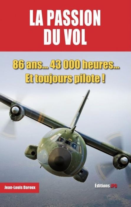 Emprunter La passion du vol. 86 ans, 43 000 heures et toujours pilote livre