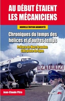 Emprunter Au début étaient les mécaniciens. Chroniques du temps des hélices et d'autres temps, Edition revue e livre