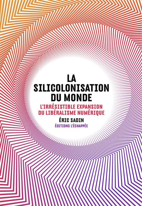 Emprunter La silicolonisation du monde. L'irrésistible expansion du libéralisme numérique livre