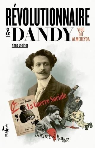 Emprunter Révolutionnaire et dandy. Vigo dit Almereyda livre