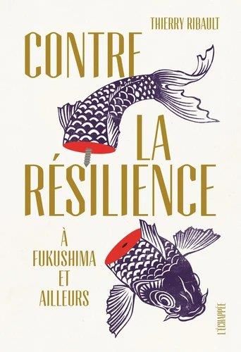 Emprunter Contre la résilience. A Fukushima et ailleurs livre