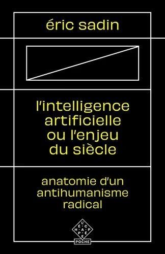 Emprunter L'intelligence artificielle ou l'enjeu du siècle. Anatomie d'un antihumanisme radical livre