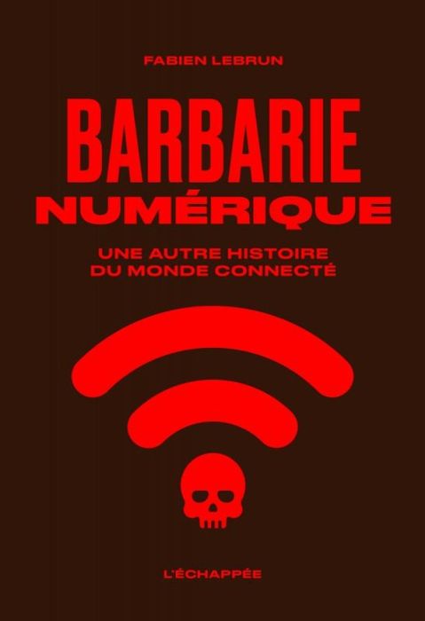 Emprunter Barbarie numérique. Une autre histoire du monde connecté livre