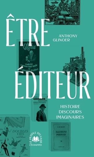 Emprunter Etre éditeur. Histoire, discours, imaginaires livre