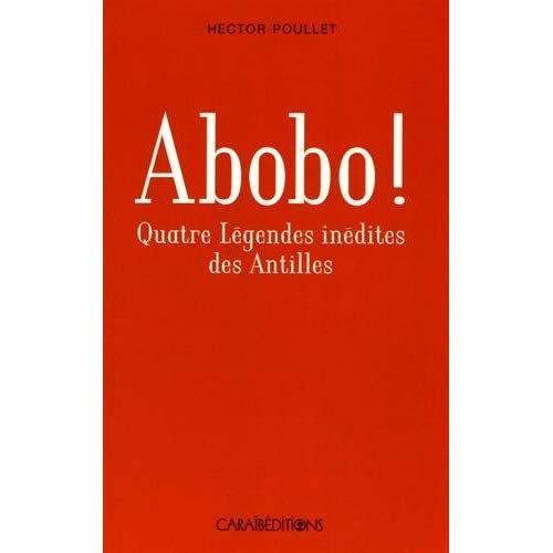 Emprunter Abobo ! Quatre légendes antillaises inédites livre