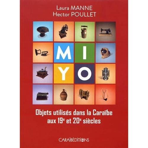 Emprunter Mi yo ! Objets utilisés dans la Caraïbe aux 19e et 20e siècles livre