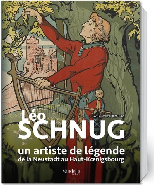 Emprunter Léo Schnug, un artiste de légende. De la Neustadt au Haut-Koenigsbourg livre