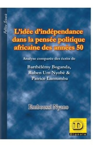 Emprunter L' idée d' indépendance dans la pensée politique africaine des années 50. Analyse comparée des écrit livre