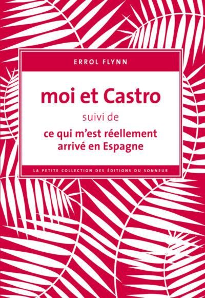 Emprunter Moi et Castro. Suivi de Ce qui m'est réellement arrivé en Espagne livre