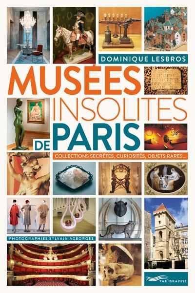 Emprunter Musées insolites de Paris. Collections secrètes, curiosités, objets rares... livre