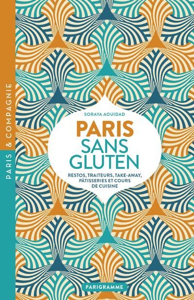 Emprunter Paris sans Gluten. Restos, traiteurs, take-away, pâtisseries et cours de cuisine livre