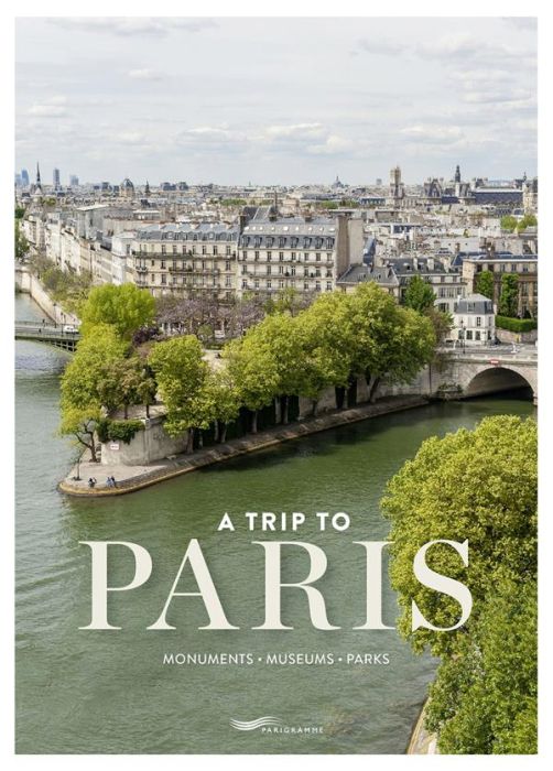 Emprunter A TRIP TO PARIS - MONUMENTS, MUSEUMS, PARKS livre