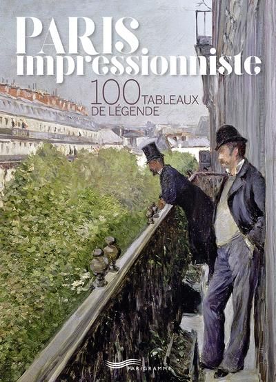 Emprunter Paris impressionniste. 100 tableaux de légende, Edition bilingue français-anglais livre