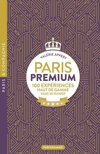 Emprunter Paris premium. 100 expériences haut de gamme sans se ruiner livre