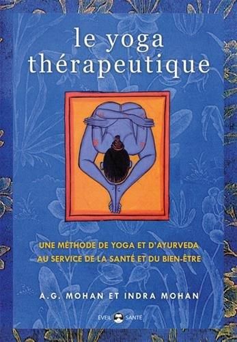 Emprunter Le yoga thérapeutique. Une méthode de yoga et d'ayurveda au service de la santé et du bien-être livre