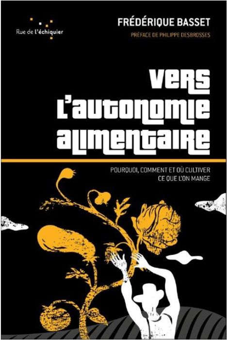 Emprunter Vers l’autonomie alimentaire. Pourquoi, comment et où cultiver ce que l'on mange livre