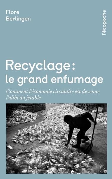 Emprunter Recyclage : le grand enfumage. Comment l'économie circulaire est devenue l'alibi du jetable livre