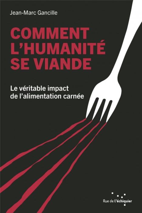 Emprunter Comment l'humanité se viande. Le véritable impact de l’alimentation carnée livre