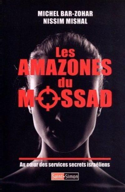 Emprunter Les Amazones du Mossad. Au coeur des services israéliens livre