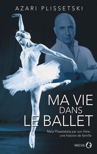 Emprunter Ma vie dans le ballet. L'histoire de la famille Plissetski-Messerer livre