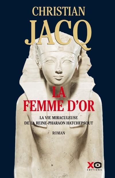 Emprunter La Femme d'Or - La vie miraculeuse de la reine - Pharaon Hatchepsout livre