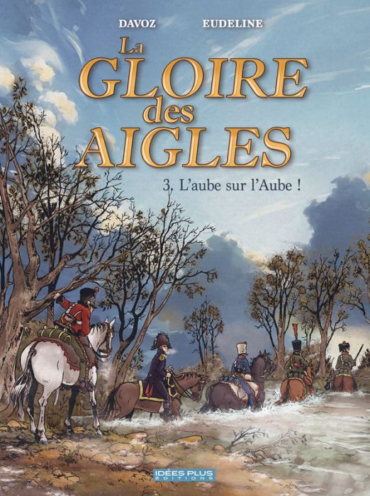 Emprunter La gloire des aigles Tome 3 : L'aube sur l'Aube ! livre