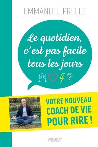 Emprunter Le quotidien, c'est pas facile tous les jours. Douze drôles de leçons pour survivre à tout livre