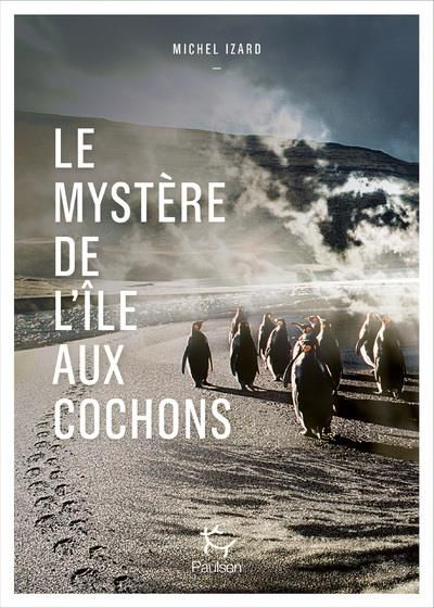 Emprunter Le mystère de l'île aux cochons livre