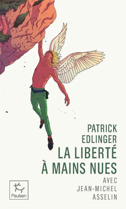 Emprunter Patrick Edlinger. La liberté à mains nues livre