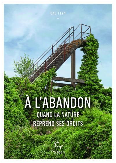 Emprunter A l'abandon. Quand la nature reprend ses droits livre