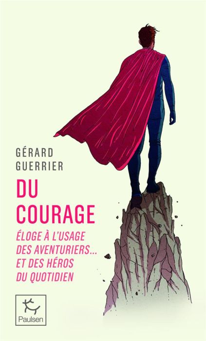 Emprunter Du courage. Eloge à l'usage des aventuriers... et des héros du quotidien livre