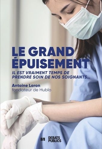 Emprunter Le grand épuisement. Il est vraiment temps de prendre soin de nos soignants... livre