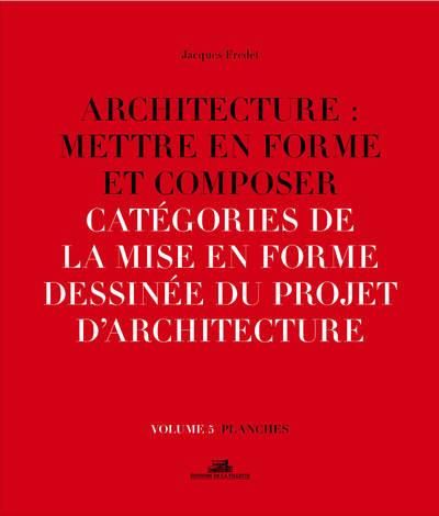 Emprunter Architecture : mettre en forme et composer. Volume 5, Catégories de la mise en forme dessinée du pro livre