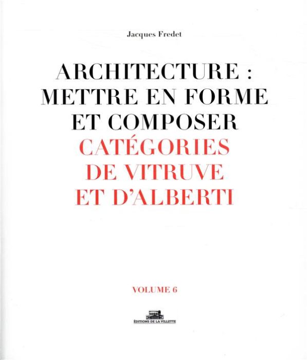 Emprunter Architecture : mettre en forme et composer. Volume 6, Catégories de Vitruve et d'Alberti livre