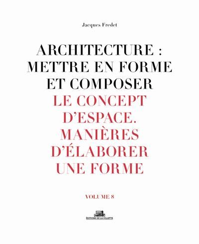 Emprunter Architecture : mettre en forme et composer. Volume 8, Le concept d'espace : manières d'élaborer une livre