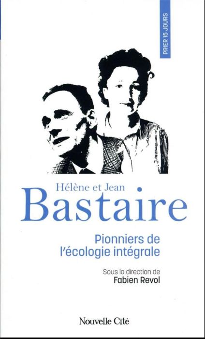 Emprunter Prier 15 jours avec Hélène et Jean Bastaire. Pionniers de l'écologie intégrale livre