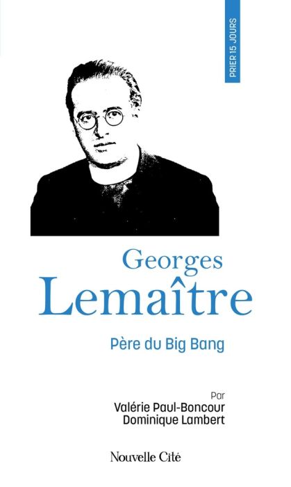 Emprunter Prier 15 jours avec Georges Lemaître, Père du Big Bang livre