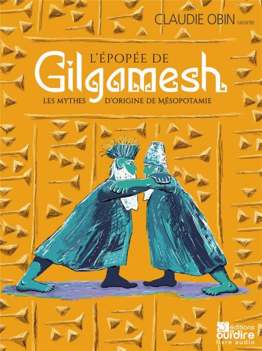 Emprunter L’épopée de Gilgamesh %3B Les mythes d'origines de Mésopotamie. 2 CD audio livre