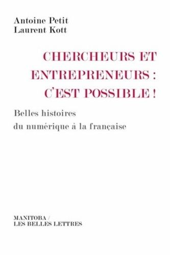 Emprunter Chercheurs et entrepreneurs : c'est possible ! Belles histoires du numériques à la française livre