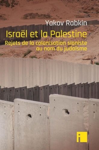 Emprunter Israël et la Palestine. Rejets de la colonisation sioniste au nom du judaïsme livre